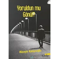 Yoruldun Mu Gönül? - Hüseyin Kalaycıoğlu - İzan Yayıncılık