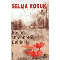 Köyün Müebbetlik Delileri - Selma Koruk - Ateş Yayınları