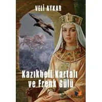 Kazıkbeli Kartalı ve Frenk Gülü - Veli Aykar - Ateş Yayınları