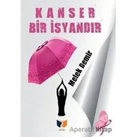 Kanser Bir İsyandır - Melek Demir - Ateş Yayınları