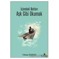 İçimdeki Notları Aşk Gibi Okumak - Yılmaz Kuzucu - Ateş Yayınları