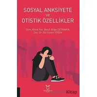 Sosyal Anksiyete ve Otistik Özellikler - Betül Bilge Çetinkaya - Akademisyen Kitabevi