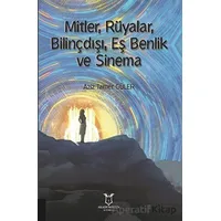 Mitler, Rüyalar, Bilinçdışı, Eş Benlik ve Sinema - Aziz Tamer Güler - Akademisyen Kitabevi