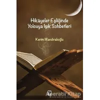 Hikayeler Eşliğinde Yolcuya Işık Sohbetleri - Kerim Mandıroğlu - Çıra Yayınları