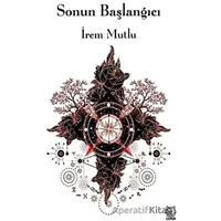 Sonun Başlangıcı - İrem Mutlu - Luna Yayınları