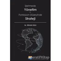 İşletmede Yönetim ve Fonksiyon Düzeyinde Strateji - Erhan Uslu - Siyasal Kitabevi