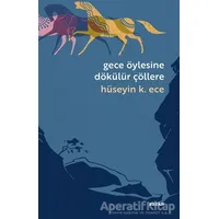Gece Öylesine Dökülür Çöllere - Hüseyin Kerim Ece - Beyan Yayınları