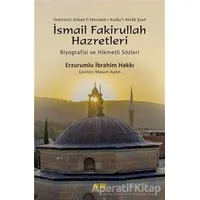 Şeyh İsmail Fakirullah Hazretleri’nin Biyografisi Ve Hikmetli Sözleri
