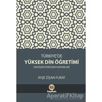 Türkiye’de Yüksek Din Öğretimi - Ayşe Zişan Furat - Kayıhan Yayınları