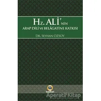 Hz. Alinin Arap Dili ve Belagatine Katkısı - Seyhan Özsoy - Kayıhan Yayınları