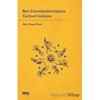 Batı Etnomüzikolojisinin Tarihsel Gelişimi - Alper Tunga Özcan - Gece Kitaplığı