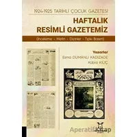 1924-1925 Tarihli Çocuk Gazetesi: Haftalık Resimli Gazetemiz - Kübra Kılıç - Akademisyen Kitabevi