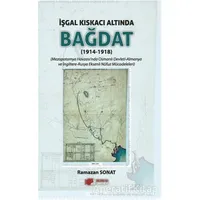İşgal Kıskacı Altında Bağdat (1914-1918) - Ramazan Sonat - Berikan Yayınevi
