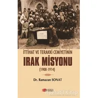 İttihat Ve Terakki Cemiyetinin Irak Misyonu - Ramazan Sonat - Berikan Yayınevi