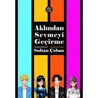 Aklından Sevmeyi Geçirme - Sultan Çoban - Elpis Yayınları