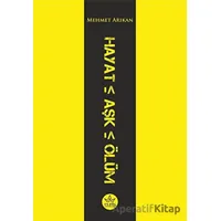 Hayat Aşk Ölüm - Mehmet Arıkan - Elpis Yayınları