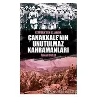 Çanakkale’nin Unutulmaz Kahramanları - İsmail Dükel - Halk Kitabevi