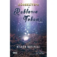 Göbeklitepe Ve Ruhların Tohumu - Nilgün Batıyeli - Gece Kitaplığı