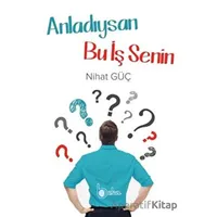 Anladıysan Bu İş Senin - Nihat Güç - Beka Yayınları