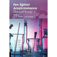 Fen Eğitimi Araştırmalarına Güncel Bakış - II - Semra Benzer - Akademisyen Kitabevi