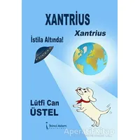 Xantrius - Xantrius İstila Altında! - Lütfi Can Üstel - İkinci Adam Yayınları