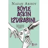 Böyle Aşkın Izdırabını - Nazan Arısoy - Parola Yayınları