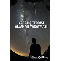 Yaratılış Teorisi - Allah ve Yaratması - Nihat Çeliktaş - Platanus Publishing