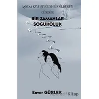 Bir Zamanlar Soğukoluk - Enver Gürlek - Platanus Publishing