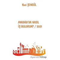Ankarada Nasıl İş Bulurum? / 2021 - Naci Şengül - Platanus Publishing