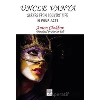 Uncle Vanya - Scenes From Country Life (In Four Acts) - Anton Checkov - Platanus Publishing