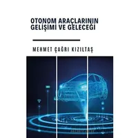 Otonom Araçlarının Gelişi ve Geleceği - Mehmet Çağrı Kızıltaş - Platanus Publishing