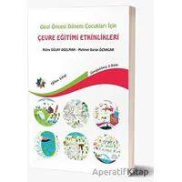Okul Öncesi Dönem Çocukları İçin Çevre Eğitimi Etkinlikleri - Hülya Gülay Ogelman - Eğiten Kitap