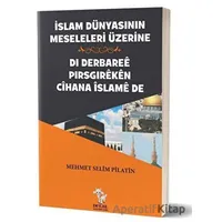 İslam Dünyasının Meseleleri Üzerine - Di Derbaree Pirsgireken Cihana İslame De