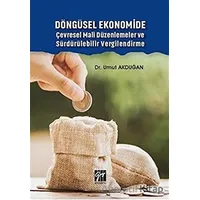 Döngüsel Ekonomide Çevresel Mali Düzenlemeler ve Sürdürülebilir Vergilendirme