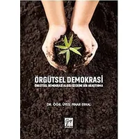 Örgütsel Demokrasi Örgütsel Demokrasi Algısı Üzerine Bir Araştırma - Pınar Erkal - Gazi Kitabevi