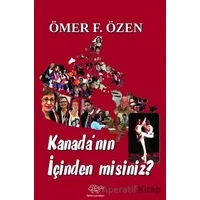 Kanada’nın İçinden Misiniz? - Ömer F. Özen - Ürün Yayınları