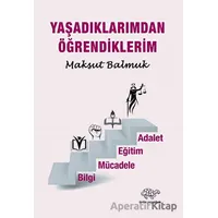 Yaşadıklarımdan Öğrendiklerim - Maksut Balmuk - Ürün Yayınları