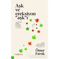 Aşk ve Ereksiyon Aşkı - Ömer Faruk - Yeni İnsan Yayınevi