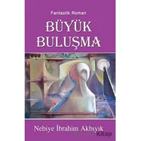 Büyük Buluşma - Nebiye İbrahim Akbıyık - Tunç Yayıncılık