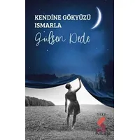 Kendine Gökyüzü Ismarla - Gülşen Dede - Klaros Yayınları