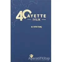 40 Ayette İyilik - M. Fatih Tunç - Türkiye Diyanet Vakfı Yayınları