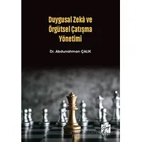 Duygusal Zeka ve Örgütsel Çatışma Yönetimi - Abdurrahman Çalık - Gazi Kitabevi