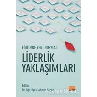 Eğitimde Yeni Normal Liderlik Yaklaşımları - Ahmet Göçen - Nobel Bilimsel Eserler