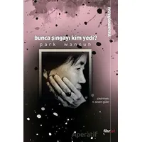 Bunca Şingayı Kim Yedi? - Park Wansuh - Fihrist Kitap