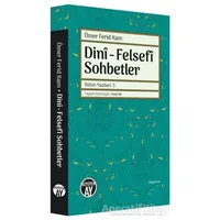 Dini - Felsefi Sohbetler - Bütün Yazıları 5 - Ömer Ferid Kam - Büyüyen Ay Yayınları