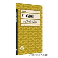 Ey Oğul! Eyyühel - Veled - İmam Gazzali - Büyüyen Ay Yayınları