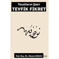 Tezatların Şairi Tevfik Fikret - Hasan Kolcu - Platanus Publishing