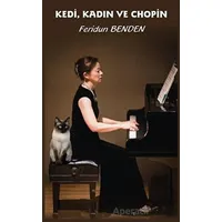 Kedi, Kadın ve Chopin - Feridun Benden - Platanus Publishing
