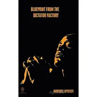 Blueprint From The Dictator Factory - Marshal Muhaga - Platanus Publishing