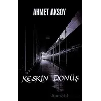 Keskin Dönüş - Ahmet Aksoy - Platanus Publishing